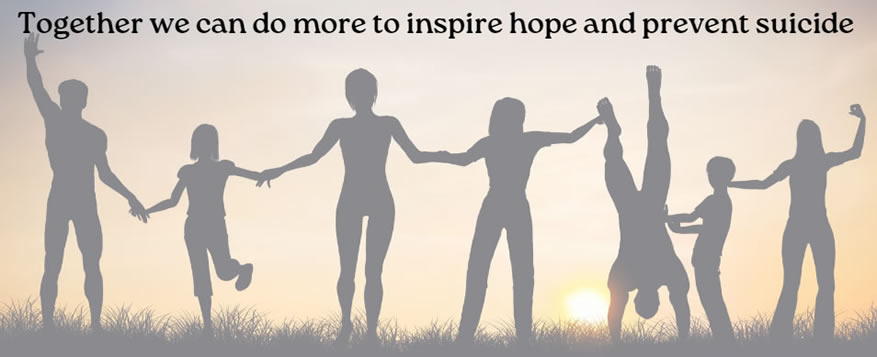Together we can do more to inspire hope and prevent suicide 